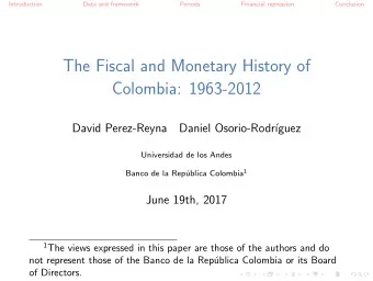 The Fiscal and Monetary History of  Colombia: 1963-2012  David Perez-Reyna  Daniel Osorio-Rodr