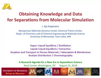 Obtaining Knowledge and Data  for Separations from Molecular Simulation  J. Ilja Siepmann