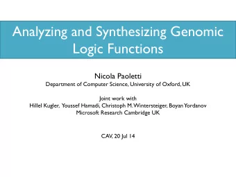 Analyzing and Synthesizing Genomic  Logic Functions  Nicola Paoletti  Department of Computer