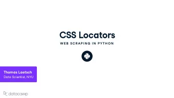 CSS Locators  W E B SC R AP IN G  IN  P YTH ON  Thomas Laetsch Data Scientist , NYU  Rosetta
