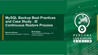 MySQL Backup Best Practices  and Case Study: .IE  Continuous Restore Process  Mick Begley  Marcelo