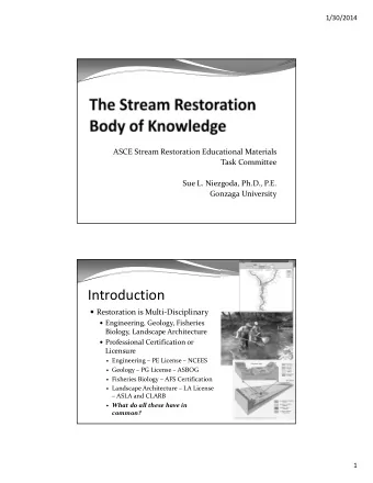 Introduction  Restoration is Multi  Disciplinary  Engineering, Geology, Fisheries Biology,