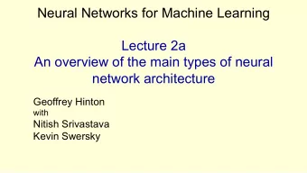 Neural Networks for Machine Learning  Lecture 2a  An overview of the main types of neural  network