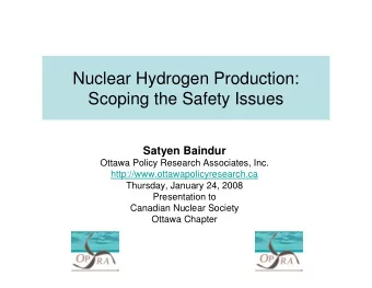 Nuclear Hydrogen Production:  Scoping the Safety Issues  Satyen Baindur  Ottawa Policy Research