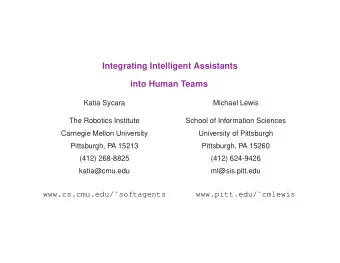 Integrating Intelligent Assistants  into Human Teams  Katia Sycara  Michael Lewis  The Robotics