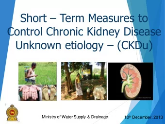 Short  Term Measures to  Control Chronic Kidney Disease Unknown etiology  (CKDu) Ministry of