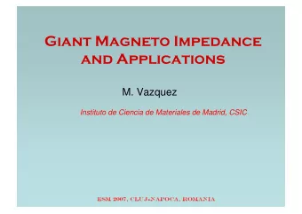 Giant Magneto Impedance  and Applications  M. Vazquez  Instituto de Ciencia de Materiales de