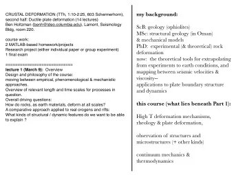 my background:  CRUSTAL DEFORMATION (TTh, 1:10-2:25, 603 Schermerhorn),  second half: Ductile plate