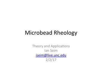 Microbead Rheology  Theory and Applica4ons  Ian Seim  iseim@live.unc.edu  2/2/17  Path Data
