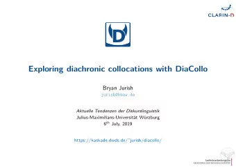 D  Exploring diachronic collocations with DiaCollo  Bryan Jurish  jurish@bbaw.de  Aktuelle
