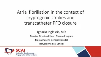 Atrial fibrillation in the context of  cryptogenic strokes and  transcatheter PFO closure  Ignacio