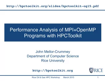 Performance Analysis of MPI+OpenMP  Programs with HPCToolkit  John Mellor-Crummey  Department of
