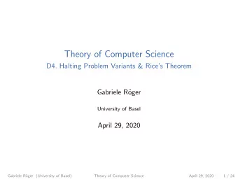 Theory of Computer Science  D4. Halting Problem Variants &amp; Rices Theorem  Gabriele R  oger