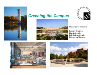 Greening the Campus  Clockwise from top left:  Furman University  Rice University  Ball State