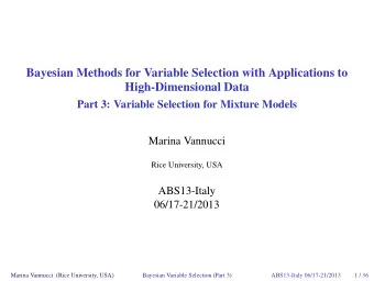 Bayesian Methods for Variable Selection with Applications to  High-Dimensional Data  Part 3: