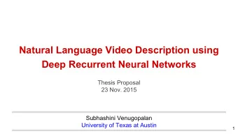Natural Language Video Description using  Deep Recurrent Neural Networks  Thesis Proposal  23 Nov.