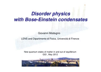 Disorder physics  Disorder physics  with Bose  with Bose-Einstein condensates  Einstein condensates