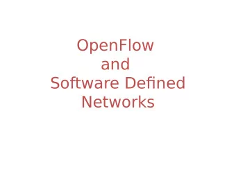 OpenFlow  and  Software Defjned  Networks  Outline o The history of OpenFlow o What is OpenFlow? o