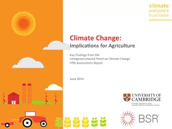 Climate  Change:      Implica0ons  for  Agriculture      Key  Findings
