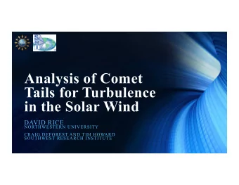 Analysis of Comet  Tails for Turbulence  in the Solar Wind  DAVID RICE  NORTHWESTERN UNIVERSITY