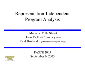 Representation-Independent  Program Analysis  Michelle Mills Strout John Mellor-Crummey (Rice) Paul
