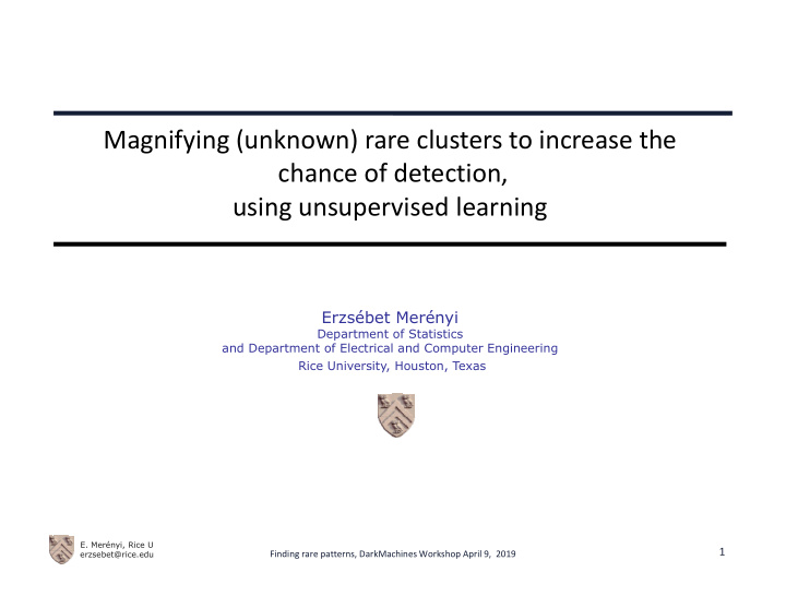 magnifying unknown rare clusters to increase the chance