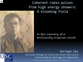 Coherent radio pulses  from high energy showers:  A blooming field  In the memory of a  brilliantly