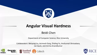 Angular Visual Hardness  Beidi Chen  Department of Computer Science, Rice University