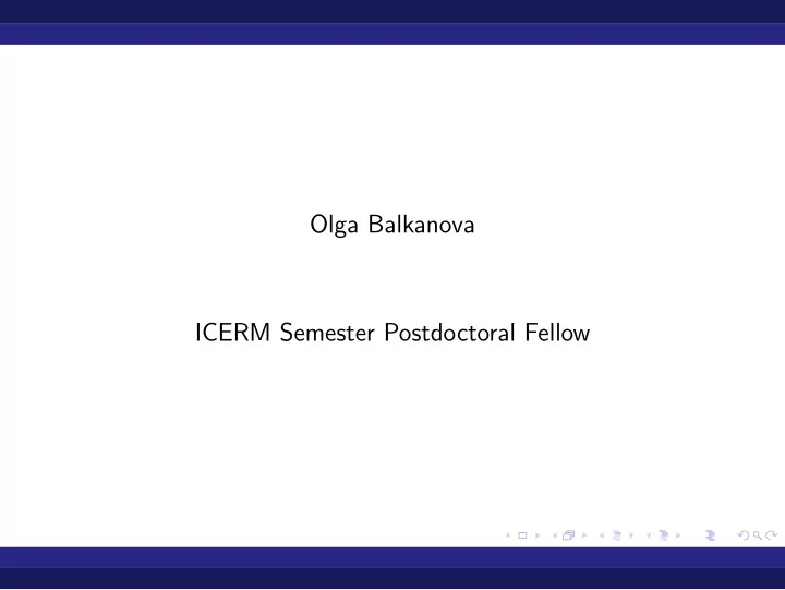 olga balkanova icerm semester postdoctoral fellow