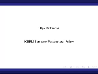 Olga Balkanova  ICERM Semester Postdoctoral Fellow  Education  Ph.D. in Mathematics under the