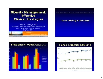 Obesity Management:  Effective  Clinical Strategies  I have nothing to disclose  Alka M. Kanaya, MD