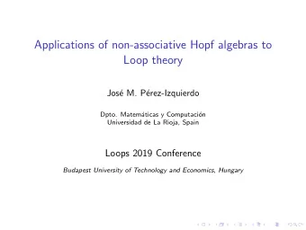 Applications of non-associative Hopf algebras to  Loop theory  Jos  e M. P  erez-Izquierdo