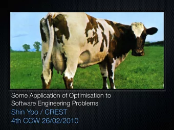 Shin Yoo / CREST  4th COW 26/02/2010  Outline  Motivation  Application Areas  Case Study 1.