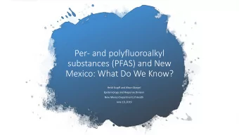 Per- and polyfluoroalkyl  substances (PFAS) and New  Mexico: What Do We Know?  Heidi Krapfl and