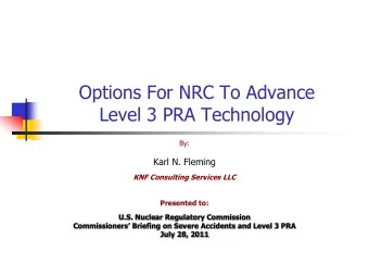 Options For NRC To Advance  Level 3 PRA Technology  By:  Karl N. Fleming  KNF Consulting Services