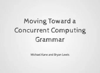 Moving Toward a  Concurrent Computing  Grammar  Michael Kane and Bryan Lewis  &quot;Make the easy