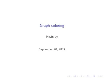 Graph coloring  Kevin Ly  September 20, 2019  Itinerary  Introduction to simple graphs  A