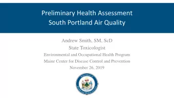 Preliminary Health Assessment  South Portland Air Quality  Andrew Smith, SM, ScD  State