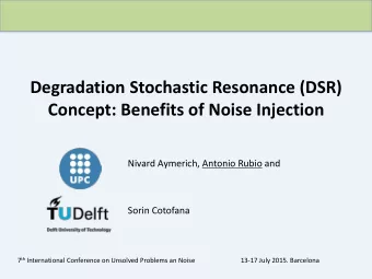 Degradation Stochastic Resonance (DSR)  Concept: Benefits of Noise Injection  Nivard Aymerich,