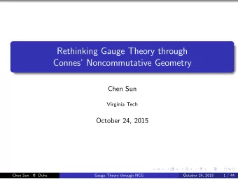 Rethinking Gauge Theory through  Connes Noncommutative Geometry  Chen Sun  Virginia Tech