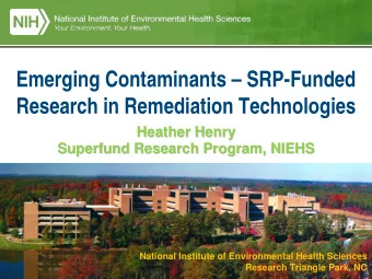 Emerging Contaminants  SRP-Funded  Research in Remediation Technologies  Heather Henry  Heather