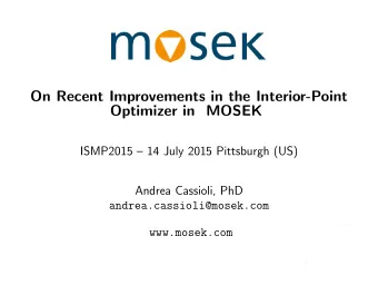 On Recent Improvements in the Interior-Point  Optimizer in MOSEK  ISMP2015  14 July 2015