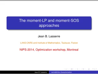 The moment-LP and moment-SOS  approaches  Jean B. Lasserre  LAAS-CNRS and Institute of Mathematics,