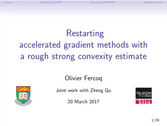 Restarting  accelerated gradient methods with  a rough strong convexity estimate  Olivier Fercoq
