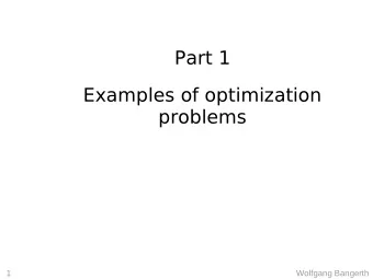 Part 1  Examples of optimization  problems  1  Wolfgang Bangerth  What is an optimization problem?