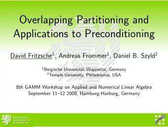 Overlapping Partitioning and  Applications to Preconditioning David Fritzsche 1 , Andreas Frommer 1