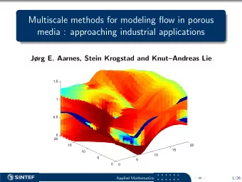 Multiscale methods for modeling flow in porous  media : approaching industrial applications  Jrg