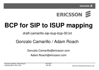 BCP for SIP to ISUP mapping  draft-camarillo-sip-isup-bcp-00.txt  Gonzalo Camarillo / Adam Roach