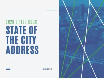 STATE OF  THE CITY  ADDRESS  #LRSOTC  Mission  The City of Little Rock  is dedicated to improving