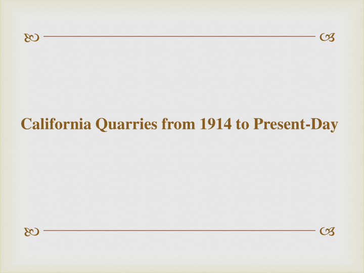 california quarries from 1914 to present day california